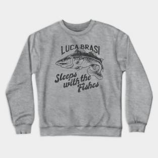 Luca Brasi, sleeps with the fishes Crewneck Sweatshirt